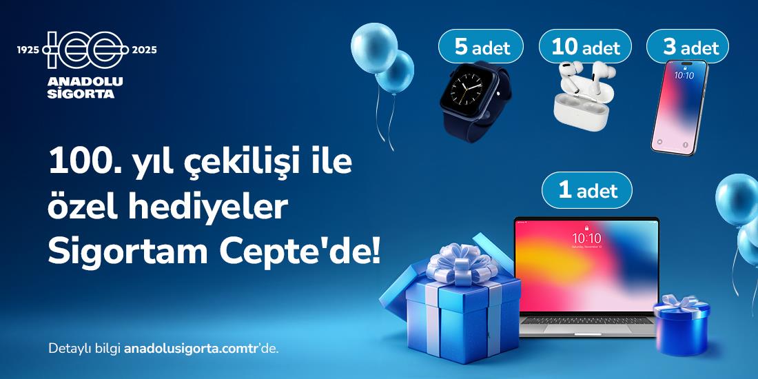Anadolu Sigorta’da 100. yıl çekilişi ile hediye kazanma şansı!